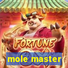 mole master